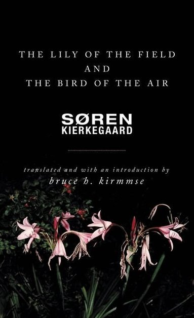 Søren Kierkegaard - Lily of the Field and the Bird of the Air, Häftad