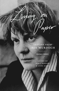 bokomslag Living on Paper: Letters from Iris Murdoch, 1934-1995
