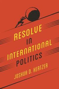 bokomslag Resolve in International Politics