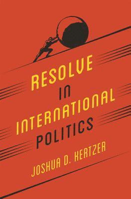 Joshua D. Kertzer - Resolve in International Politics, Häftad