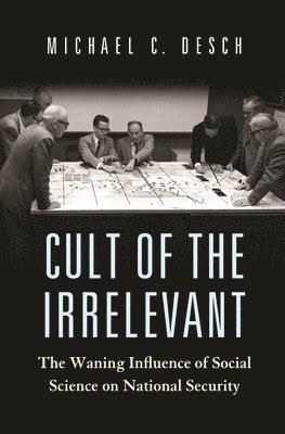 Michael C. Desch - Cult of the Irrelevant, Inbunden
