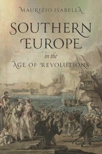bokomslag Southern Europe in the Age of Revolutions