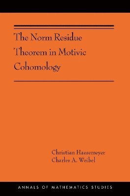 Christian Haesemeyer, Charles A. Weibel, Charles A Weibel - Norm Residue Theorem in Motivic Cohomology, Inbunden