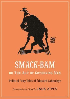 Édouard Laboulaye, Jack Zipes - Smack-Bam, or The Art of Governing Men, Häftad
