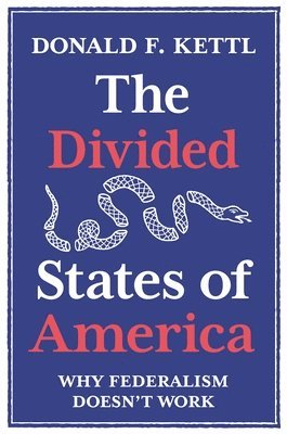 Donald F. Kettl - Divided States of America, Inbunden
