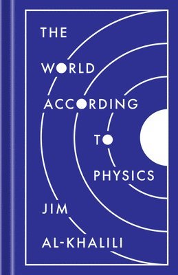 Jim Al-Khalili - World According to Physics, Inbunden