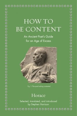 Horace, Stephen Harrison - How to Be Content, Inbunden