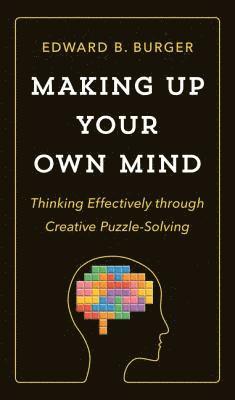 Edward B. Burger - Making Up Your Own Mind, Inbunden