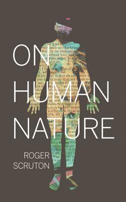 Roger Scruton - On Human Nature, Häftad