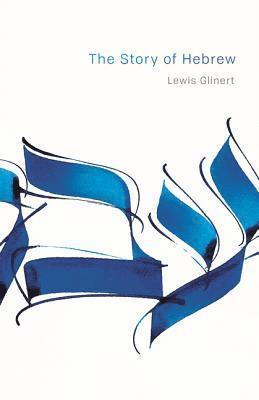 Lewis Glinert - Story of Hebrew, Häftad