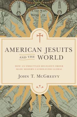 John T. McGreevy, John T Mcgreevy - American Jesuits and the World, Häftad