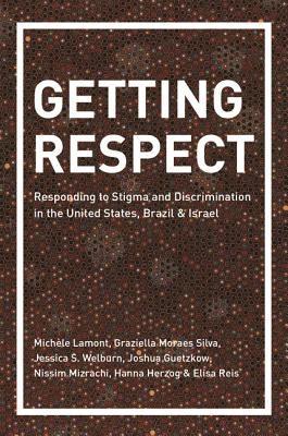 Michèle Lamont, Graziella Moraes Silva, Jessica S. Welburn, Joshua Guetzkow, Nissim Mizrachi, Hanna Herzog, Elisa Reis, Michele Lamont, Jessica S Welburn - Getting Respect, Häftad