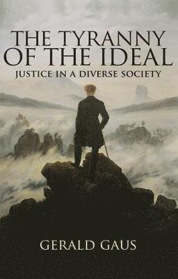 Gerald Gaus - Tyranny of the Ideal, Häftad