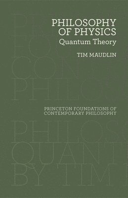 Tim Maudlin - Philosophy of Physics, Inbunden