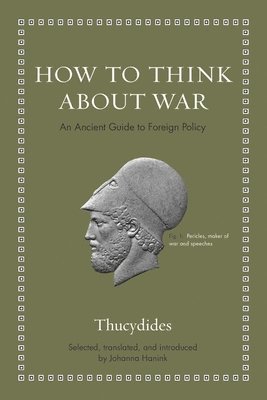 Thucydides, Johanna Hanink - How to Think about War, Inbunden