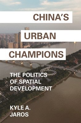 Kyle A. Jaros - China's Urban Champions, Häftad
