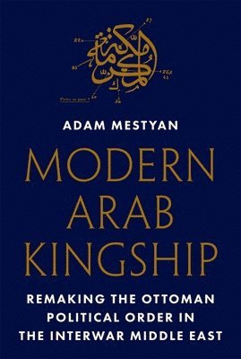 bokomslag Modern Arab Kingship