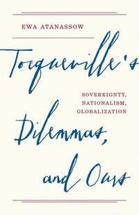 bokomslag Tocqueville's Dilemmas, and Ours