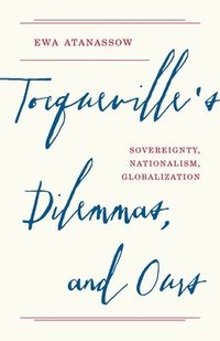 bokomslag Tocqueville's Dilemmas, and Ours