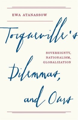 Tocqueville's Dilemmas, and Ours 1