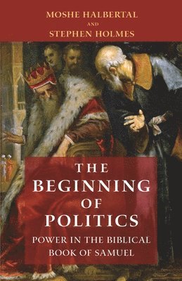Moshe Halbertal, Stephen Holmes - Beginning of Politics, Häftad