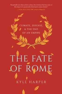 Kyle Harper - Fate of Rome, Häftad