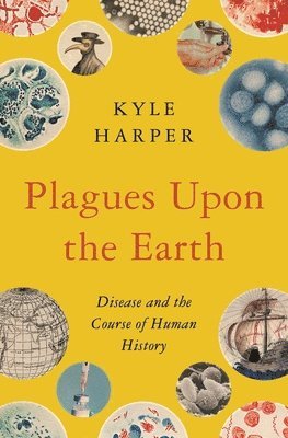 Kyle Harper - Plagues Upon the Earth, Inbunden