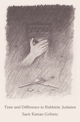 Sarit Kattan Gribetz - Time and Difference in Rabbinic Judaism, Inbunden