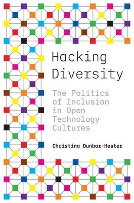 Christina Dunbar-Hester - Hacking Diversity, Häftad