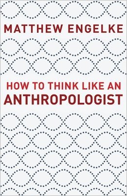 bokomslag How to Think Like an Anthropologist