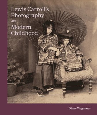 Lewis Carroll's Photography and Modern Childhood 1