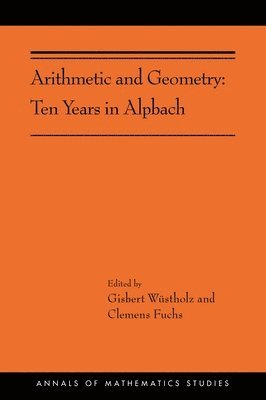 Gisbert Wüstholz, Clemens Fuchs - Arithmetic and Geometry, Inbunden
