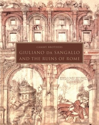 Giuliano da Sangallo and the Ruins of Rome 1