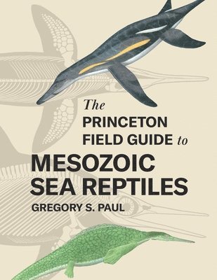 The Princeton Field Guide to Mesozoic Sea Reptiles 1