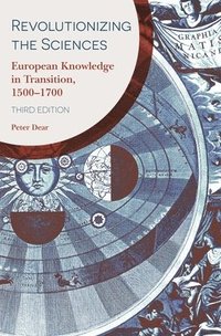 bokomslag Revolutionizing the Sciences: European Knowledge in Transition, 1500-1700 Third Edition