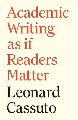 Leonard Cassuto - Academic Writing as if Readers Matter, Häftad