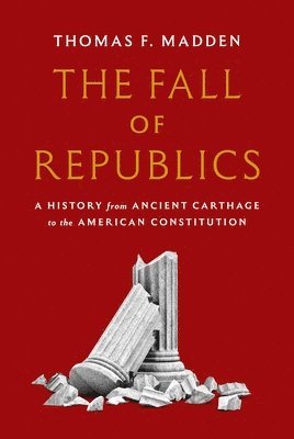 Thomas F. Madden - Fall of Republics, Inbunden