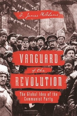 A. James McAdams, A James McAdams - Vanguard of the Revolution, Häftad