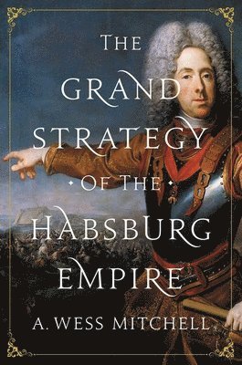 The Grand Strategy of the Habsburg Empire 1