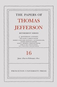 bokomslag The Papers of Thomas Jefferson: Retirement Series, Volume 16