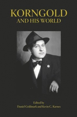 Daniel Goldmark, Kevin C. Karnes - Korngold and His World, Häftad