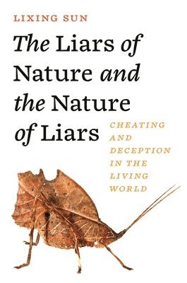 Lixing Sun - Liars of Nature and the Nature of Liars, Inbunden