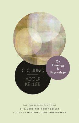 C. G. Jung, Adolf Keller, Marianne Jehle-Wildberger - On Theology and Psychology, Inbunden