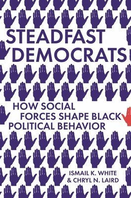 Ismail K. White, Chryl N. Laird - Steadfast Democrats, Inbunden