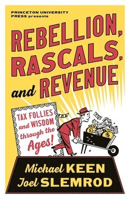 Michael Keen, Joel Slemrod - Rebellion, Rascals, and Revenue, Inbunden