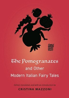 Cristina Mazzoni - Pomegranates and Other Modern Italian Fairy Tales, Häftad