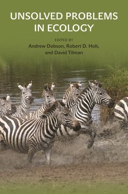 Andrew Dobson, David Tilman, Robert D. Holt - Unsolved Problems in Ecology, Inbunden