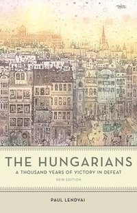 bokomslag Hungarians - A Thousand Years Of Victory In Defeat
