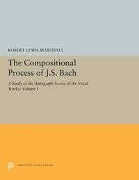 bokomslag The Compositional Process of J.S. Bach