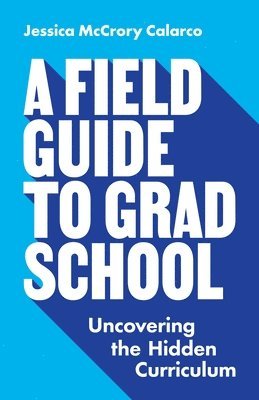 A Field Guide to Grad School 1